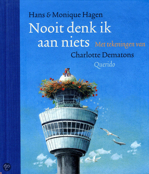 Nooit denk ik aan niets. 5+